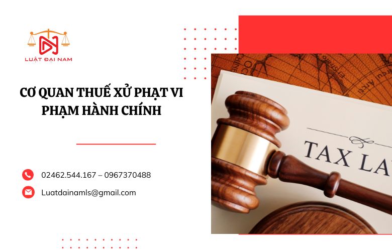 Cơ quan thuế xử phạt vi phạm hành chính