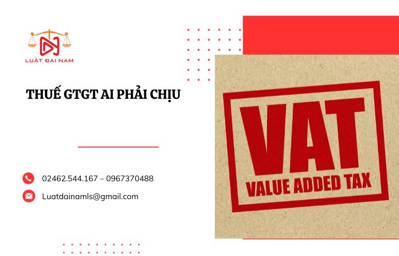 Thuế GTGT ai phải chịu