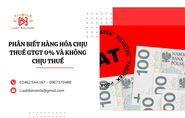 Phân biết hàng hóa chịu thuế gtgt 0% và không chịu thuế