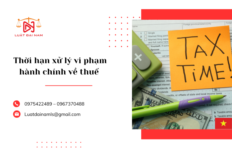 Thời hạn xử lý vi phạm hành chính về thuế 