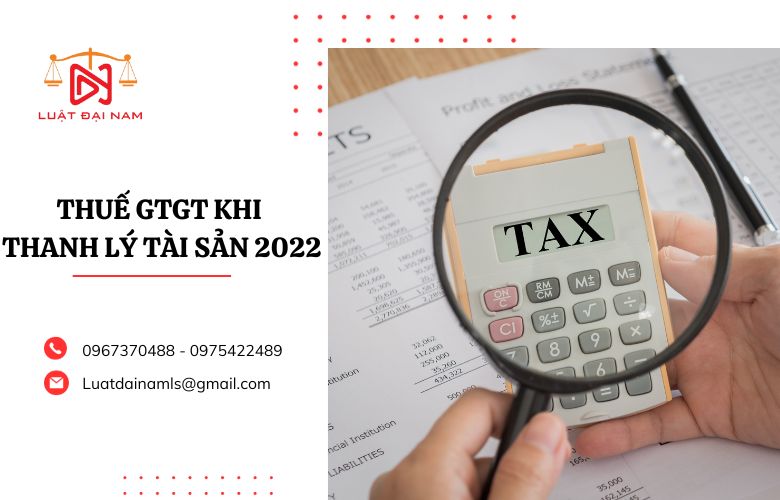 Thuế GTGT khi thanh lý tài sản 2022