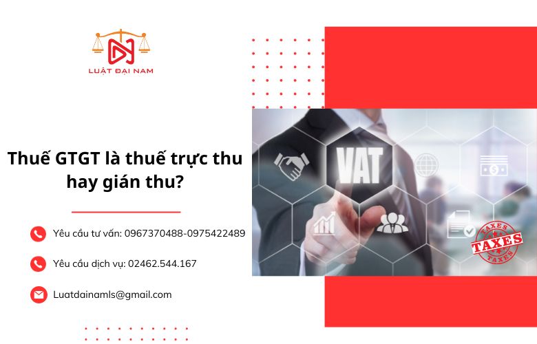 Thuế GTGT là thuế trực thu hay gián thu?