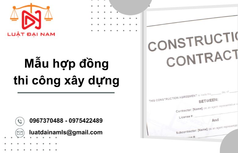 Mẫu hợp đồng thi công xây dựng