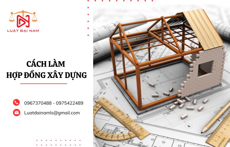 Cách làm hợp đồng xây dựng