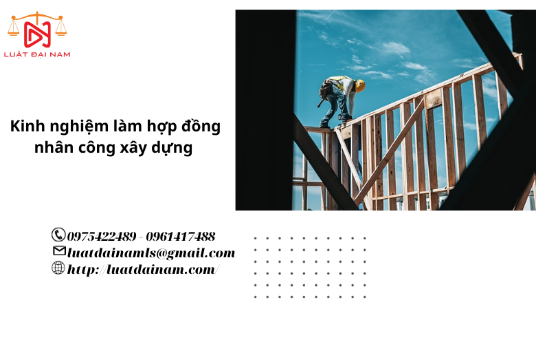 Kinh nghiệm làm hợp đồng nhân công xây dựng