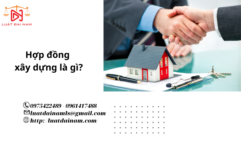 Hợp đồng xây dựng là gì?