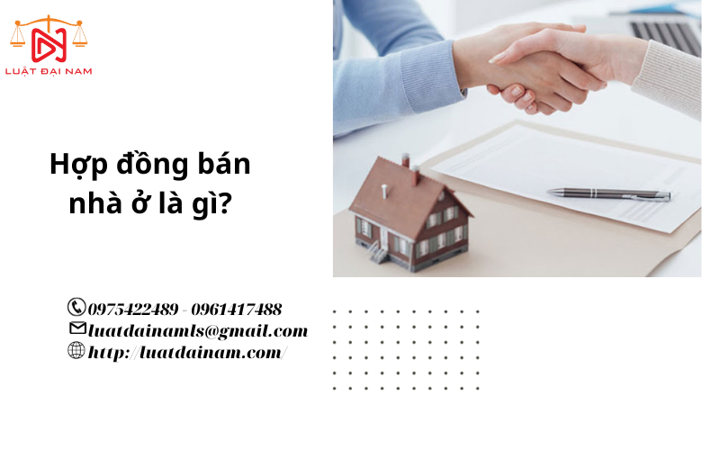 Hợp đồng bán nhà ở là gì? 