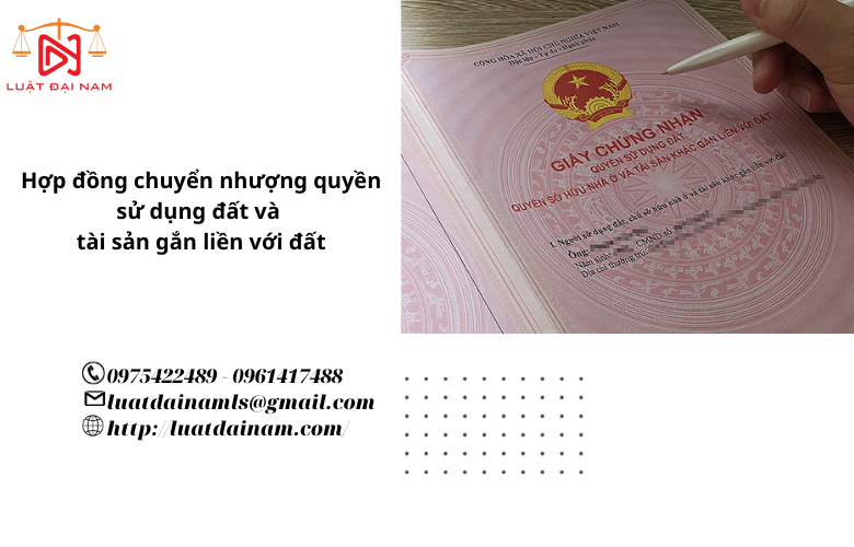 Hợp đồng chuyển nhượng quyền sử dụng đất và tài sản gắn liền với đất