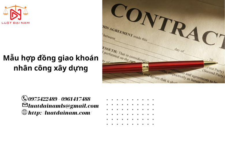 Mẫu hợp đồng giao khoán nhân công xây dựng