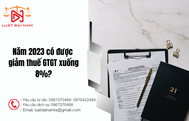 Năm 2023 có được giảm thuế GTGT xuống 8%?