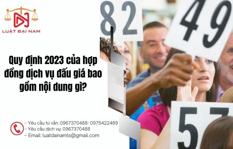 Quy định 2023 của hợp đồng dịch vụ đấu giá bao gồm nội dung gì?