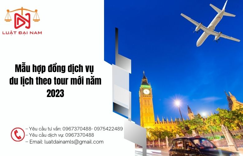 Mẫu hợp đồng dịch vụ du lịch theo tour mới năm 2023