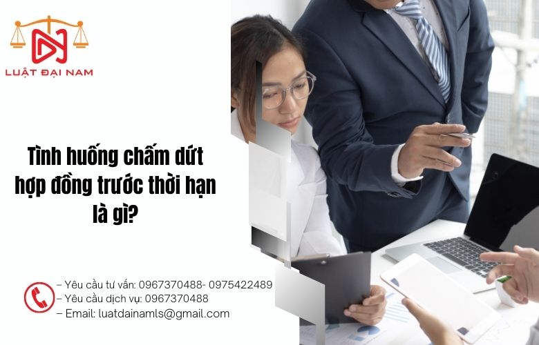 Tình huống chấm dứt hợp đồng trước thời hạn là gì?