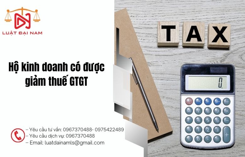 Hộ kinh doanh có được giảm thuế GTGT