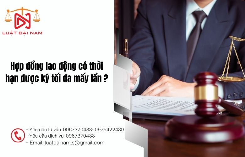 Hợp đồng lao động có thời hạn được ký tối đa mấy lần ?