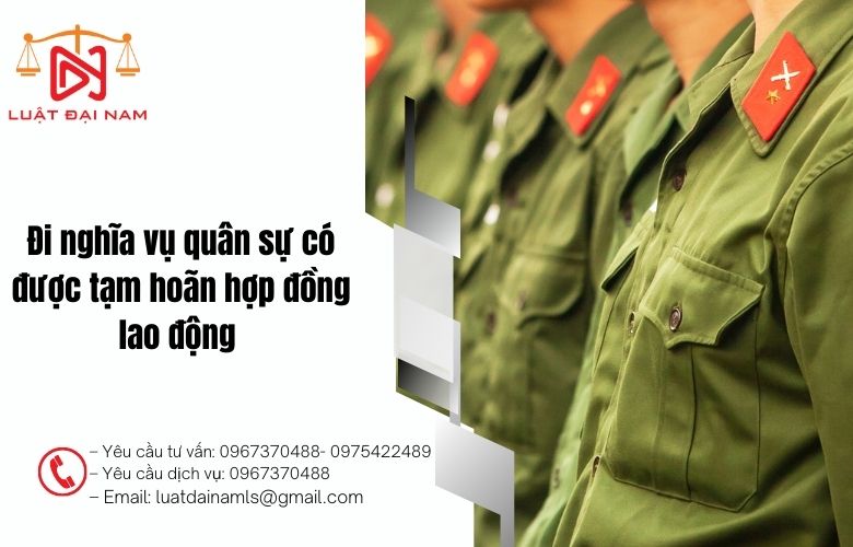 Đi nghĩa vụ quân sự có được tạm hoãn hợp đồng lao động 