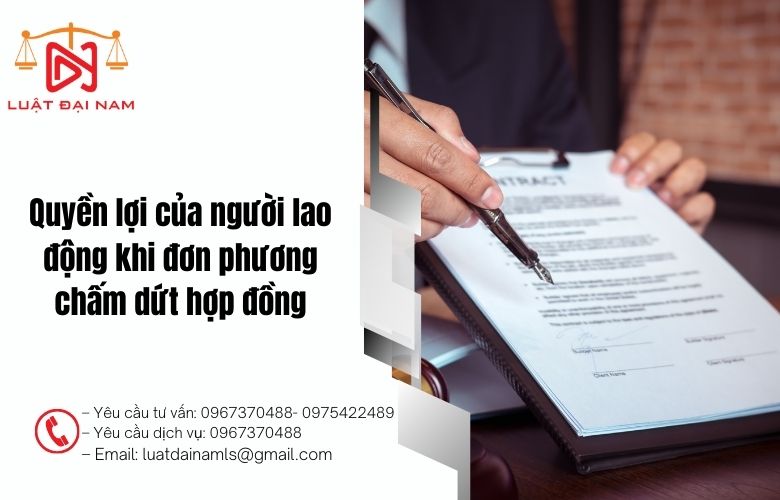 Quyền lợi của người lao động khi đơn phương chấm dứt hợp đồng