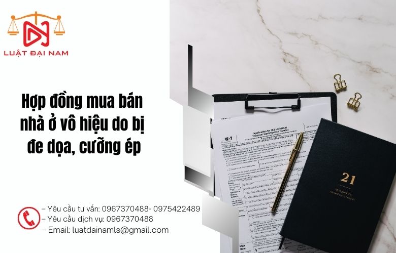 Hợp đồng mua bán nhà ở vô hiệu do bị đe dọa, cưỡng ép