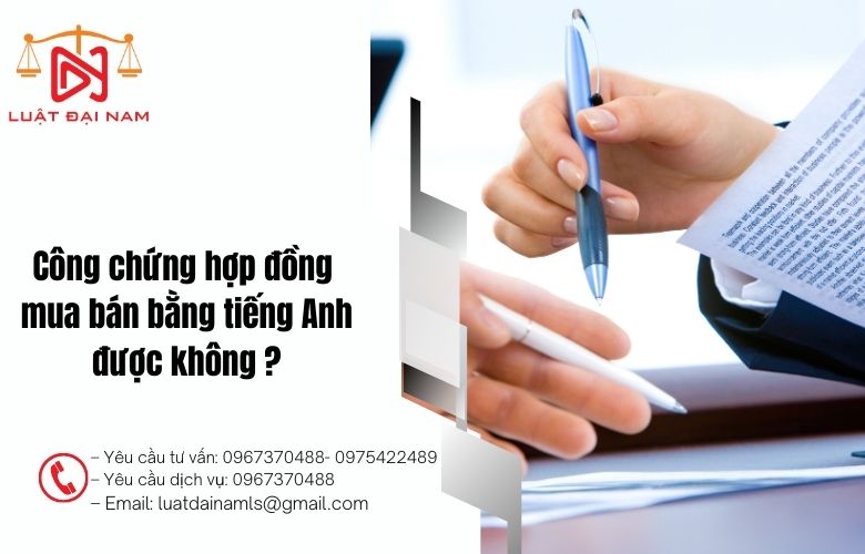 Công chứng hợp đồng mua bán bằng tiếng Anh được không ?