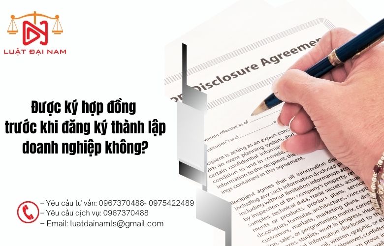 Được ký hợp đồng trước khi đăng ký thành lập doanh nghiệp không?