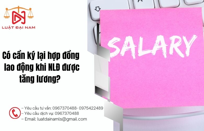 Có cần ký lại hợp đồng lao động khi NLĐ được tăng lương?