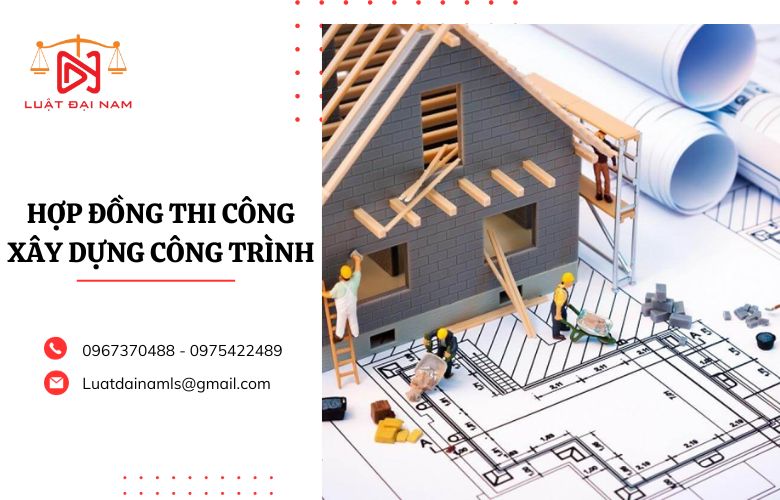 Hợp đồng thi công xây dựng công trình