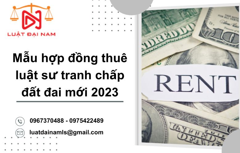 Mẫu hợp đồng thuê luật sư tranh chấp đất đai mới 2023