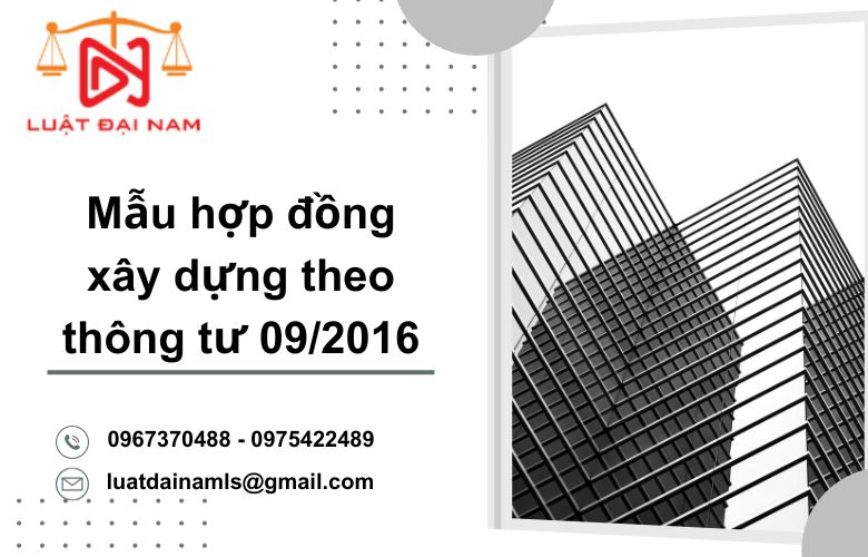 Mẫu hợp đồng xây dựng theo thông tư 09/2016