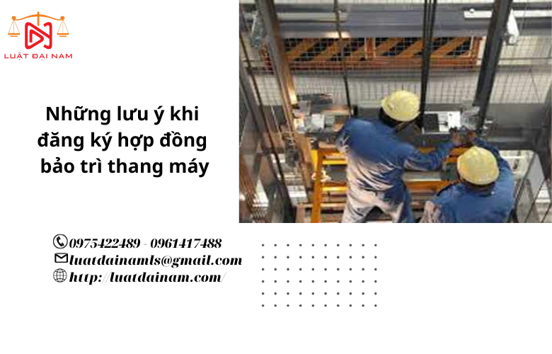 Những lưu ý khi đăng ký hợp đồng bảo trì thang máy