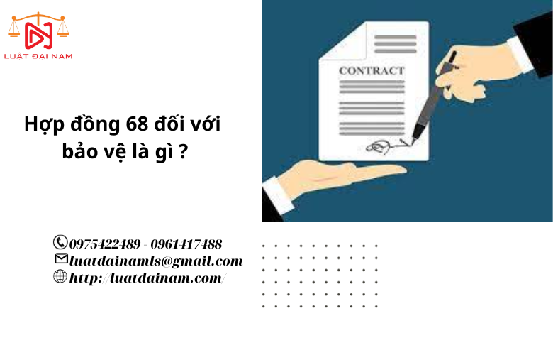 Hợp đồng 68 đối với bảo vệ là gì ?