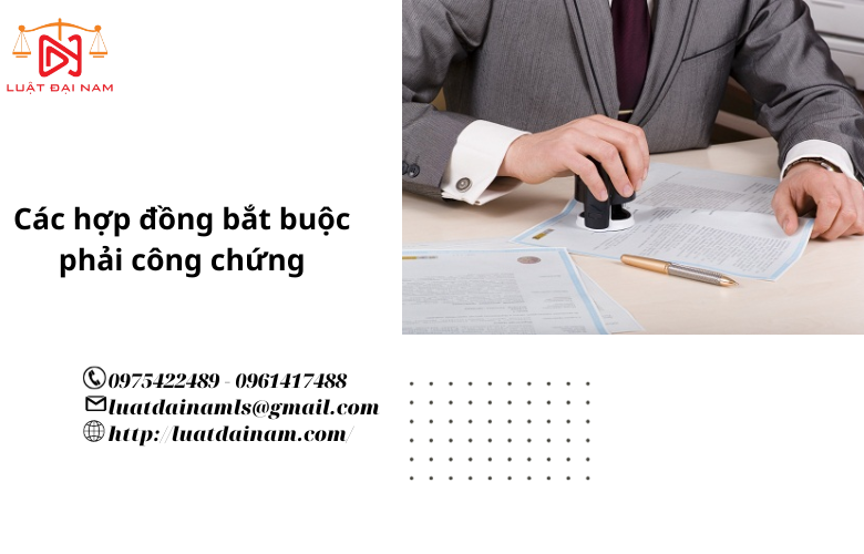 Các hợp đồng bắt buộc phải công chứng