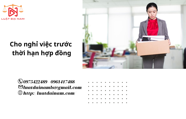 Cho nghỉ việc trước thời hạn hợp đồng