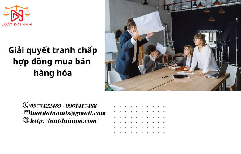 Giải quyết tranh chấp hợp đồng mua bán hàng hóa