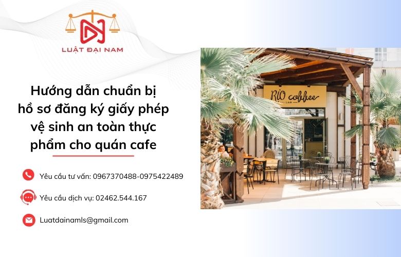 Hướng dẫn chuẩn bị hồ sơ đăng ký giấy phép vệ sinh an toàn thực phẩm cho quán cafe