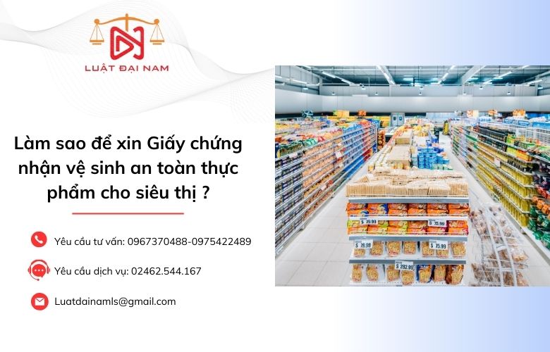 Làm sao để xin Giấy chứng nhận vệ sinh an toàn thực phẩm cho siêu thị ?