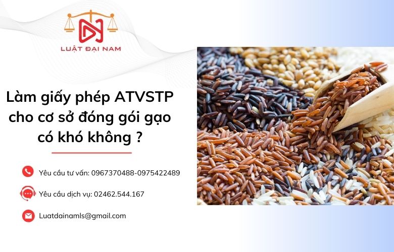 Làm giấy phép ATVSTP cho cơ sở đóng gói gạo có khó không ?