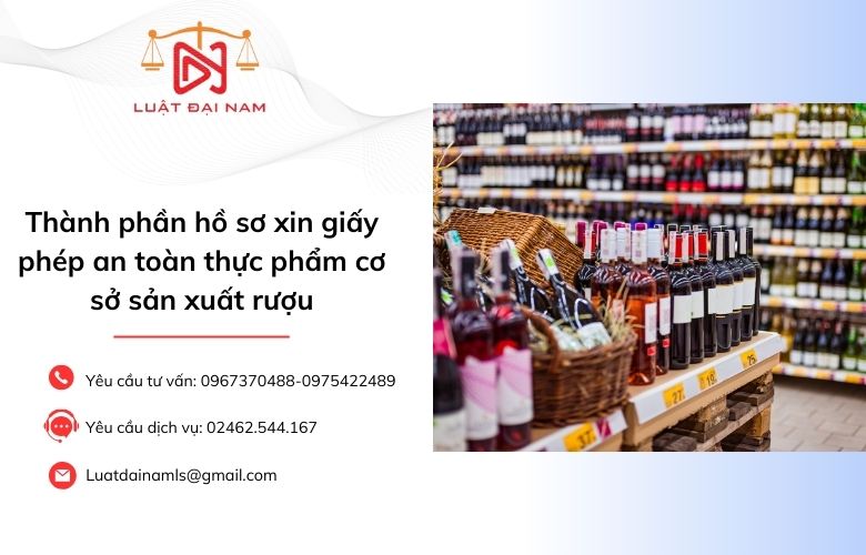 Thành phần hồ sơ xin giấy phép an toàn thực phẩm cơ sở sản xuất rượu