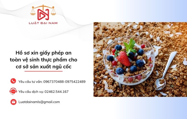 Hồ sơ xin giấy phép an toàn vệ sinh thực phẩm cho cơ sở sản xuất ngũ cốc