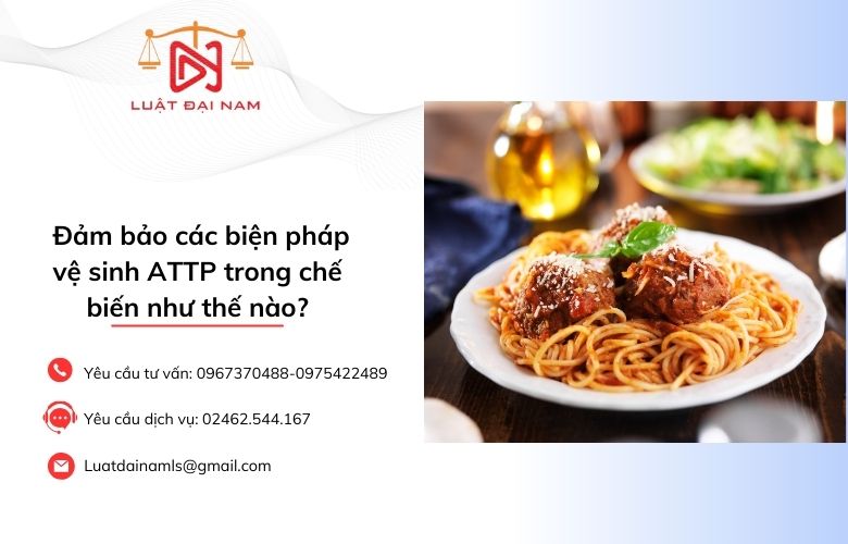  Đảm bảo các biện pháp vệ sinh ATTP trong chế biến như thế nào?