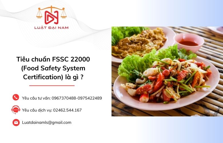 Tiêu chuẩn FSSC 22000 (Food Safety System Certification) là gì ?