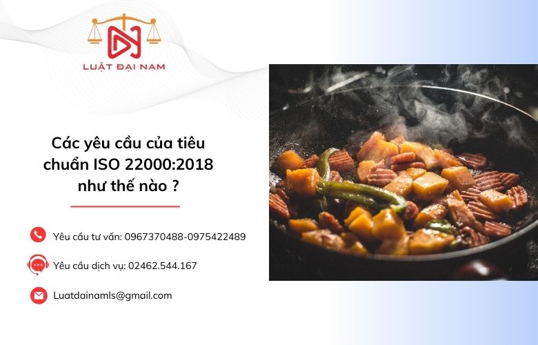 Các yêu cầu của tiêu chuẩn ISO 22000:2018 như thế nào ?