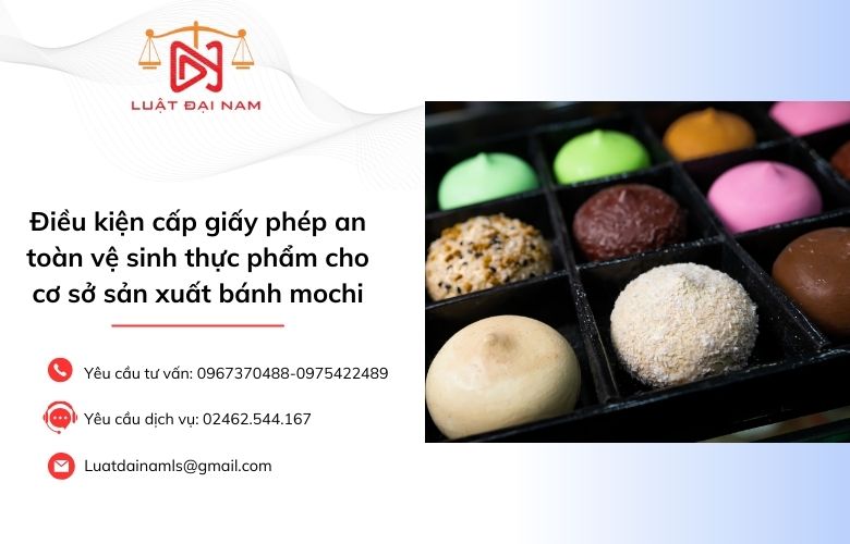 Điều kiện cấp giấy phép an toàn vệ sinh thực phẩm cho cơ sở sản xuất bánh mochi