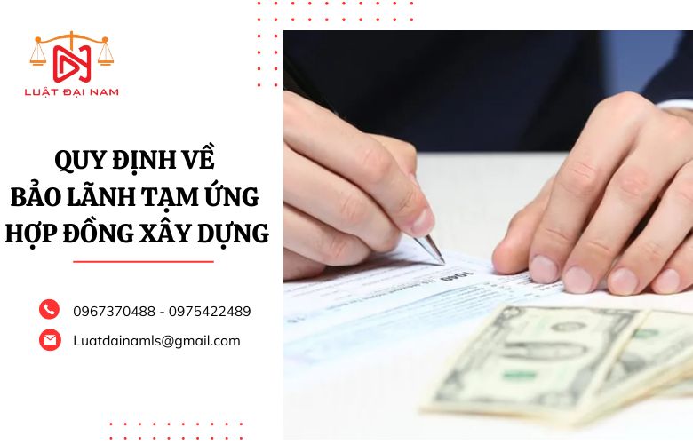 Quy định về bảo lãnh tạm ứng hợp đồng xây dựng