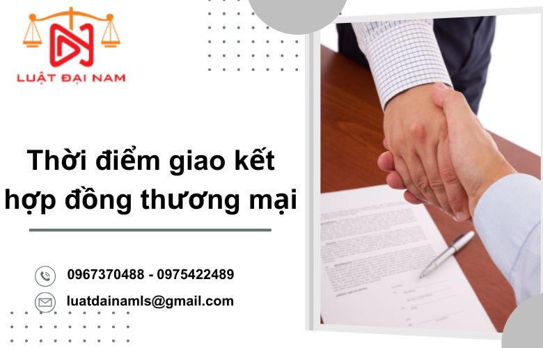 Thời điểm giao kết hợp đồng thương mại