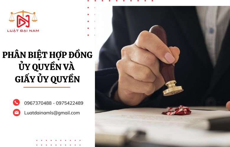 Phân biệt hợp đồng ủy quyền và giấy ủy quyền