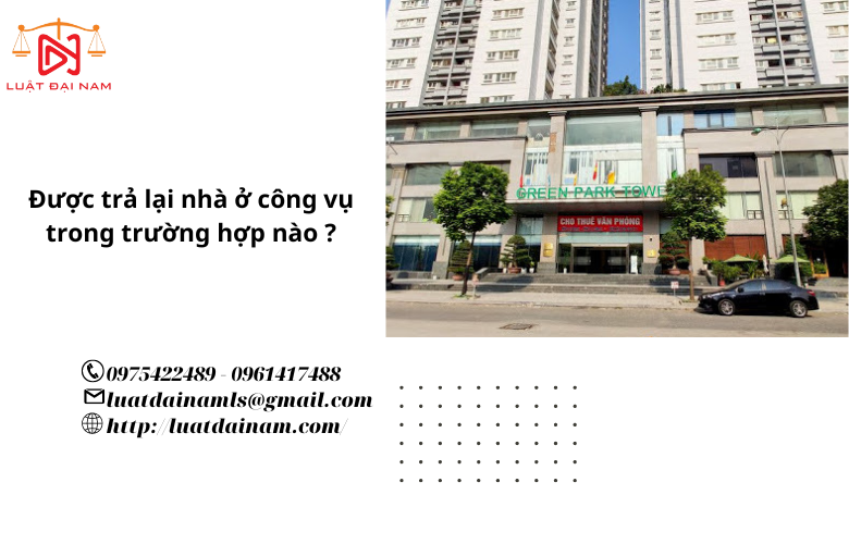 Được trả lại nhà ở công vụ trong trường hợp nào ?