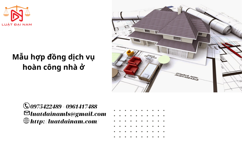 Mẫu hợp đồng dịch vụ hoàn công nhà ở