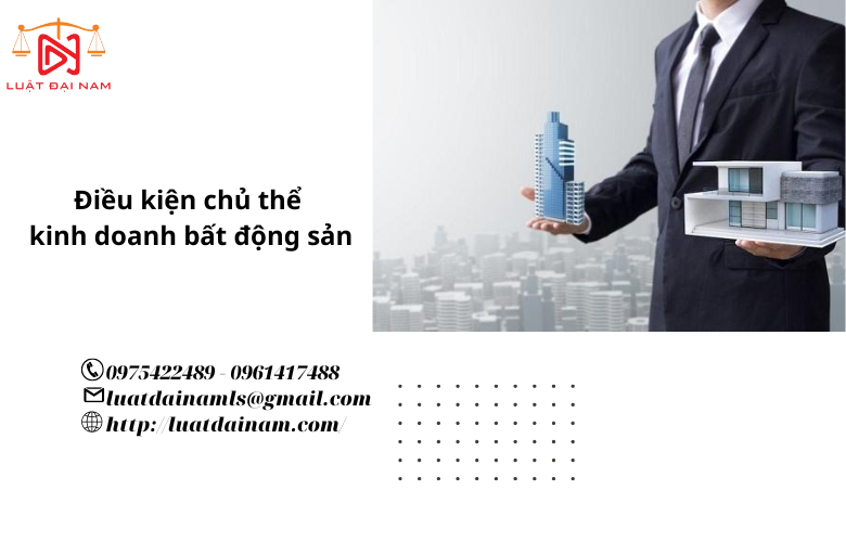 Điều kiện chủ thể kinh doanh bất động sản