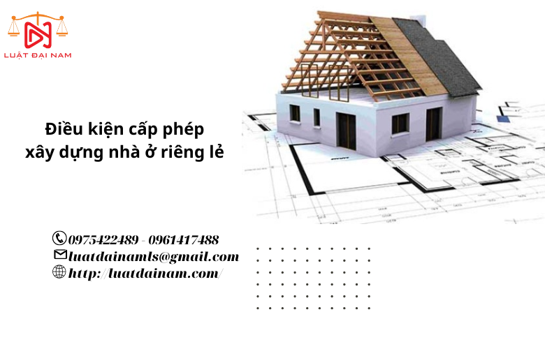 Điều kiện cấp phép xây dựng nhà ở riêng lẻ