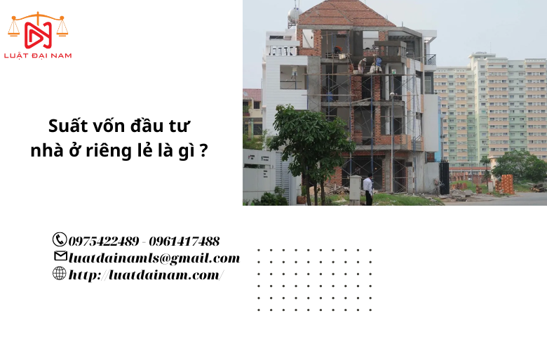 Suất vốn đầu tư nhà ở riêng lẻ là gì ? 